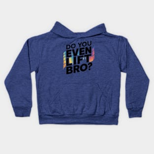 Do You Even Lift Bro.? Kids Hoodie